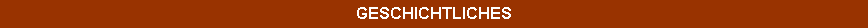 GESCHICHTLICHES